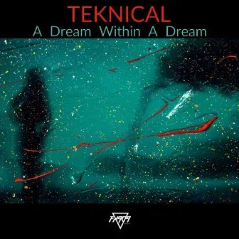 A Dream Within A Dream by Teknical