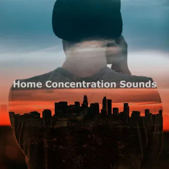 Home Concentration Sounds by Soulful Meditations