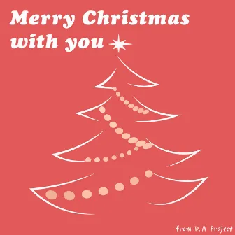 Merry Christmas with you by D.A Project