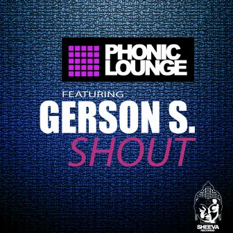 Shout by Phonic Lounge Feat. Gerson S