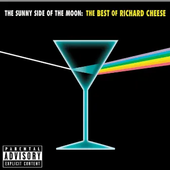 The Sunny Side of the Moon: The Best of Richard Cheese by Richard Cheese