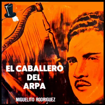 El Caballero del Arpa by Miguelito Rodríguez