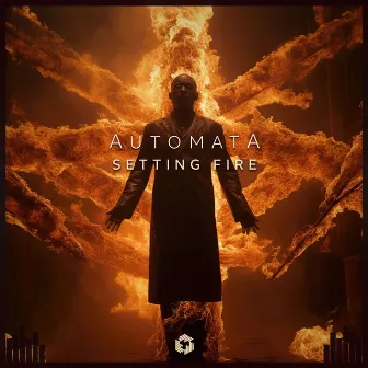 Setting Fire by Automata.