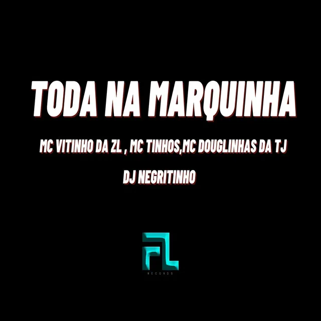 Toda na Marquinha