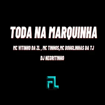 Toda na Marquinha by Mc Vitinho Da ZL