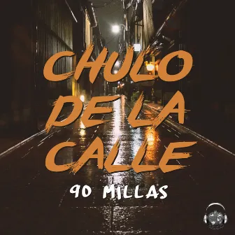 Chulo De La Calle by 90 Millas