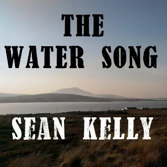 The Water Song by Sean Kelly