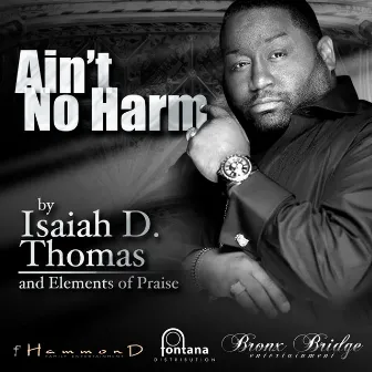 Ain't No Harm - Single by Isaiah D. Thomas & Elements of Praise