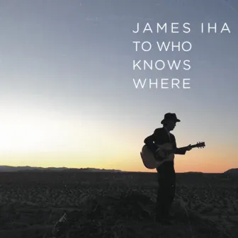 To Who Knows Where by James Iha