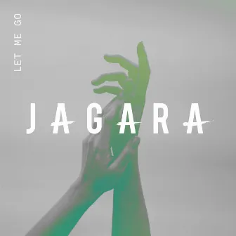 Let Me Go by Jagara