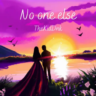 No One Else by Thekiddnk