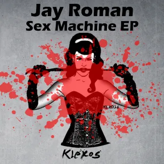 Sex Machine EP by Jay Roman