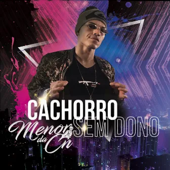 Cachorro Sem Dono by Menor da CN