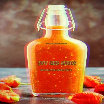 Hot Like Sauce by Red Lion a.k.a Redda Fella