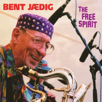 The Free Spirit: Recordings 1963-2003 by Bent Jædig