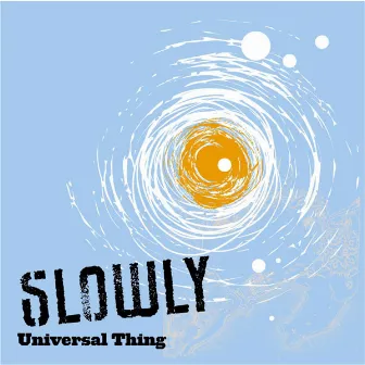 Universal Thing by Slowly