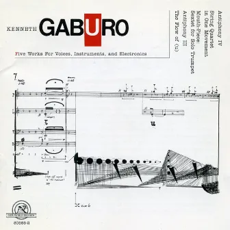 Kenneth Gaburo: Five Works for Voices, Instruments and Electronics by Kenneth Gaburo