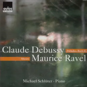 Debussy: Préludes, Book II & Ravel: Miroirs by Michael Schlüter