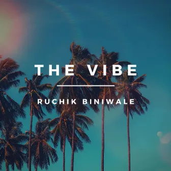 The Vibe by Ruchik Biniwale