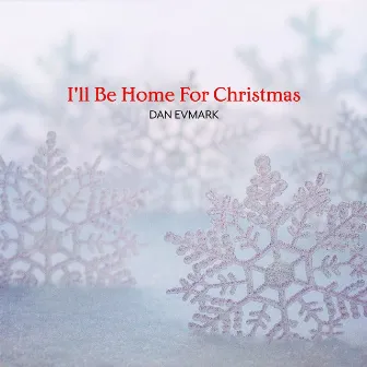 I'll Be Home for Christmas by Dan Evmark