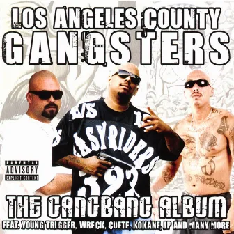 Los Angeles County Gangsters: The Gangbang Album by Cuete