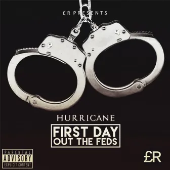 First Day Out The Feds by Hurricane