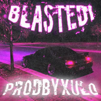 BLASTED! by prodbyxulo