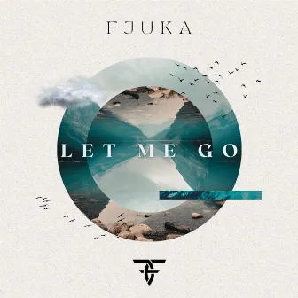 Let Me Go by Fjuka