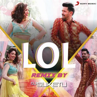 LOL Remix (By DJ Suketu) [From 