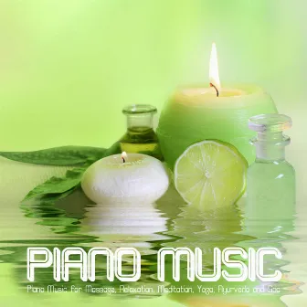 Piano Music - Piano Music for Massage, Relaxation, Meditation, Yoga, Ayurveda and Spa by Piano Music Aria