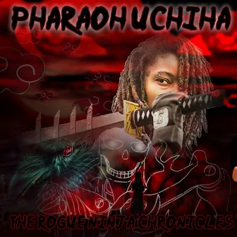 The Rogue Shinobi Chronicles by Pharaoh Uchiha