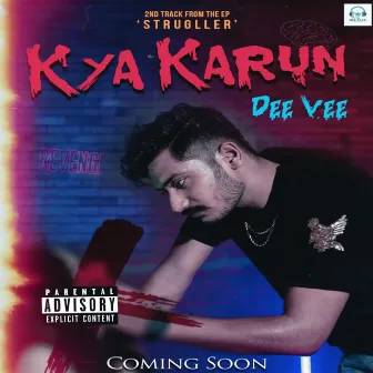 Kya Karun by Dee Vee