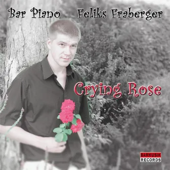 Crying Rose by Feliks Fraberger