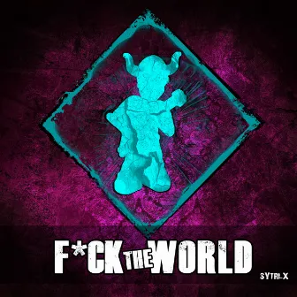 F*ck the World by Sytri-x