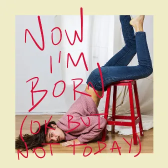 NOW I'M BORN (ok but not today) by Timothée Path