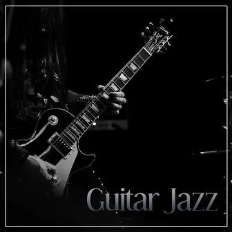 Guitar Jazz – Brilliant Sounds of Guitar Jazz, Instrumental Piano Sounds & Guitar Vibes, Ambient Jazz Music by Jazz Guitar Club