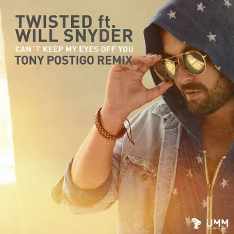 Can't Keep My Eyes Off You (Tony Postigo Remix) by Twisted