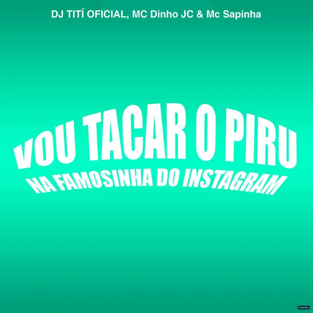 Vou Tacar o Piru na Famosinha do Instagram