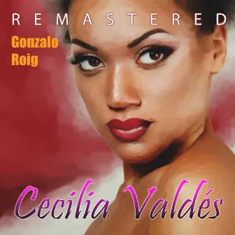 Cecilia Valdés (Remastered) by Gonzalo Roig