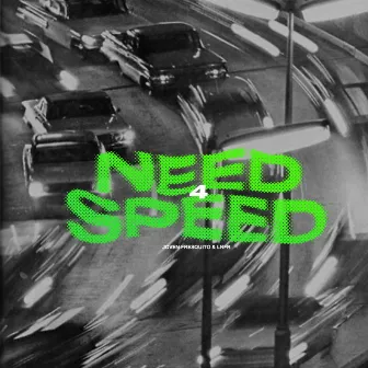 Need 4 Speed by Joven Fresquito