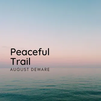 Peaceful Trail by August Deware