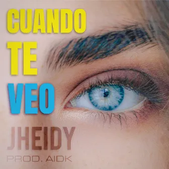 Cuando Te Veo by Jheidy