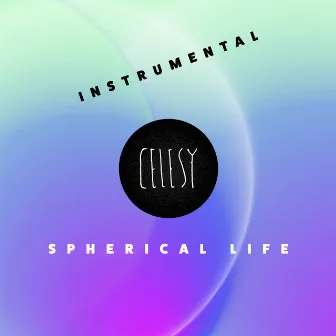 Spherical Life (Instrumental Versions) by Celesy