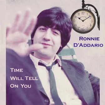 Time Will Tell on You by Ronnie D'Addario