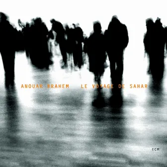 Le Voyage De Sahar by Anouar Brahem