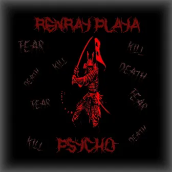 PSYCHO by RENRAY PLAYA