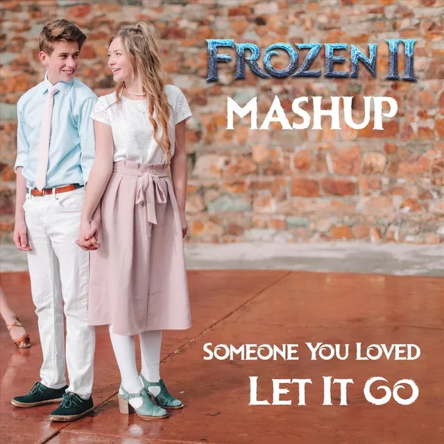 Someone You Loved / Let It Go (Mashup)