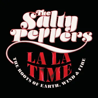 La La Time: The Roots Of Earth, Wind & Fire by The Salty Peppers