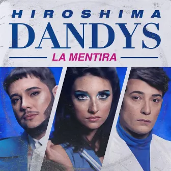 La Mentira by Hiroshima Dandys