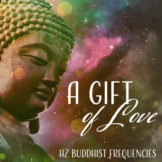 A Gift of Love: Hz Buddhist Frequencies, Tibetan Healing, Singing Bowls, Spiritual Meditation Music